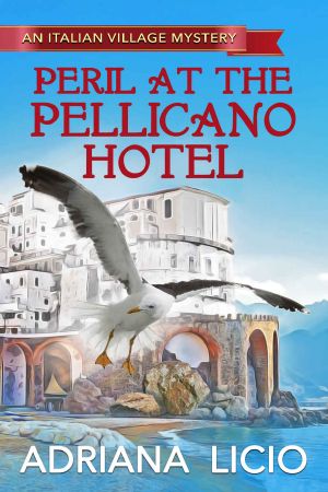 [An Italian Village Mystery 04] • Peril at the Pellicano Hotel